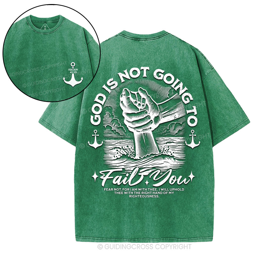 God Is Not Going To Fail You Christian Washed T-Shirt