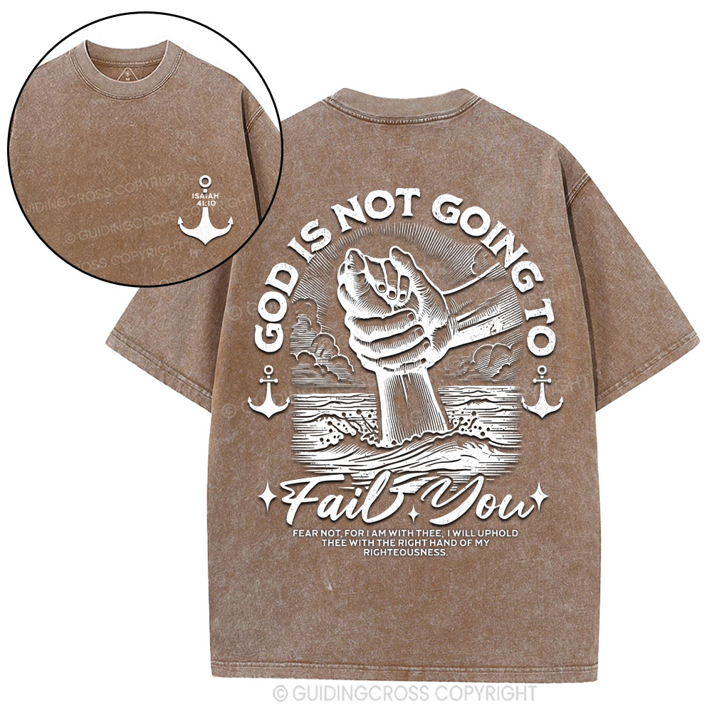 God Is Not Going To Fail You Christian Washed T-Shirt