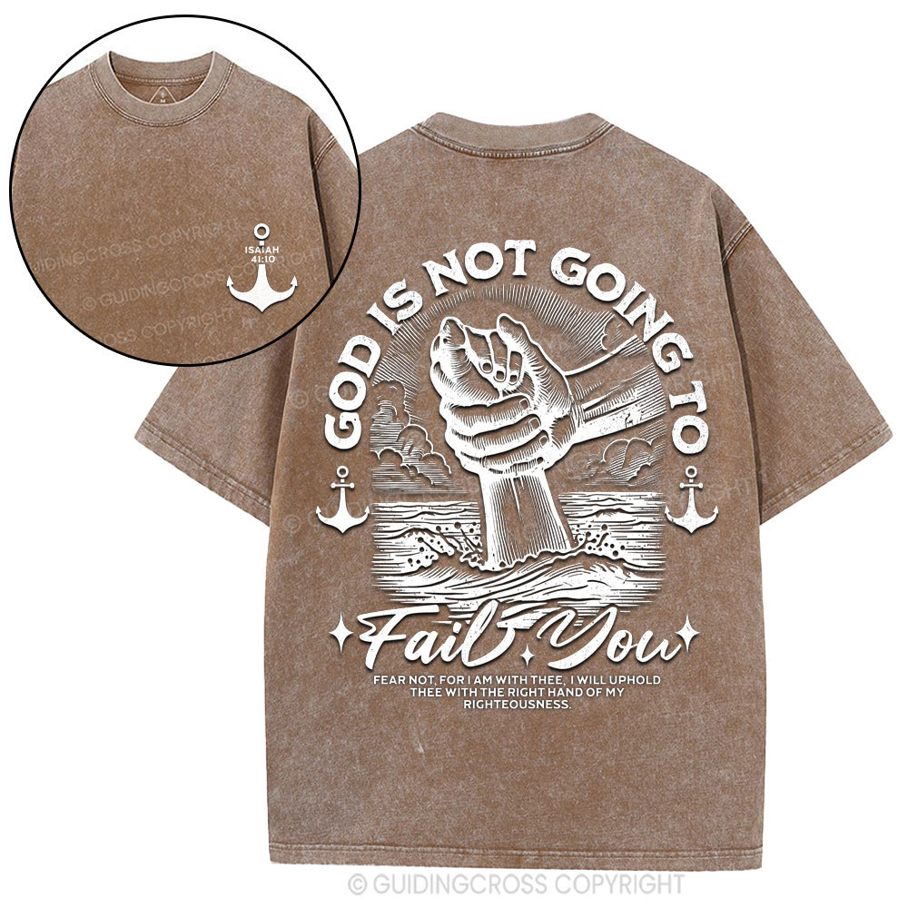 God Is Not Going To Fail You Christian Washed T-Shirt