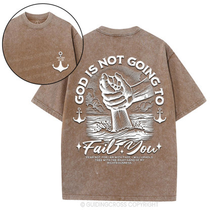 God Is Not Going To Fail You Christian Washed T-Shirt
