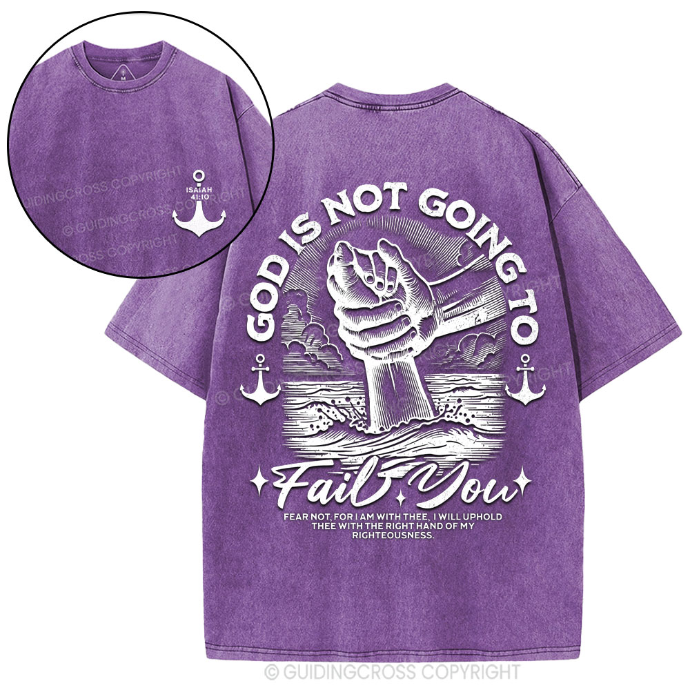 God Is Not Going To Fail You Christian Washed T-Shirt