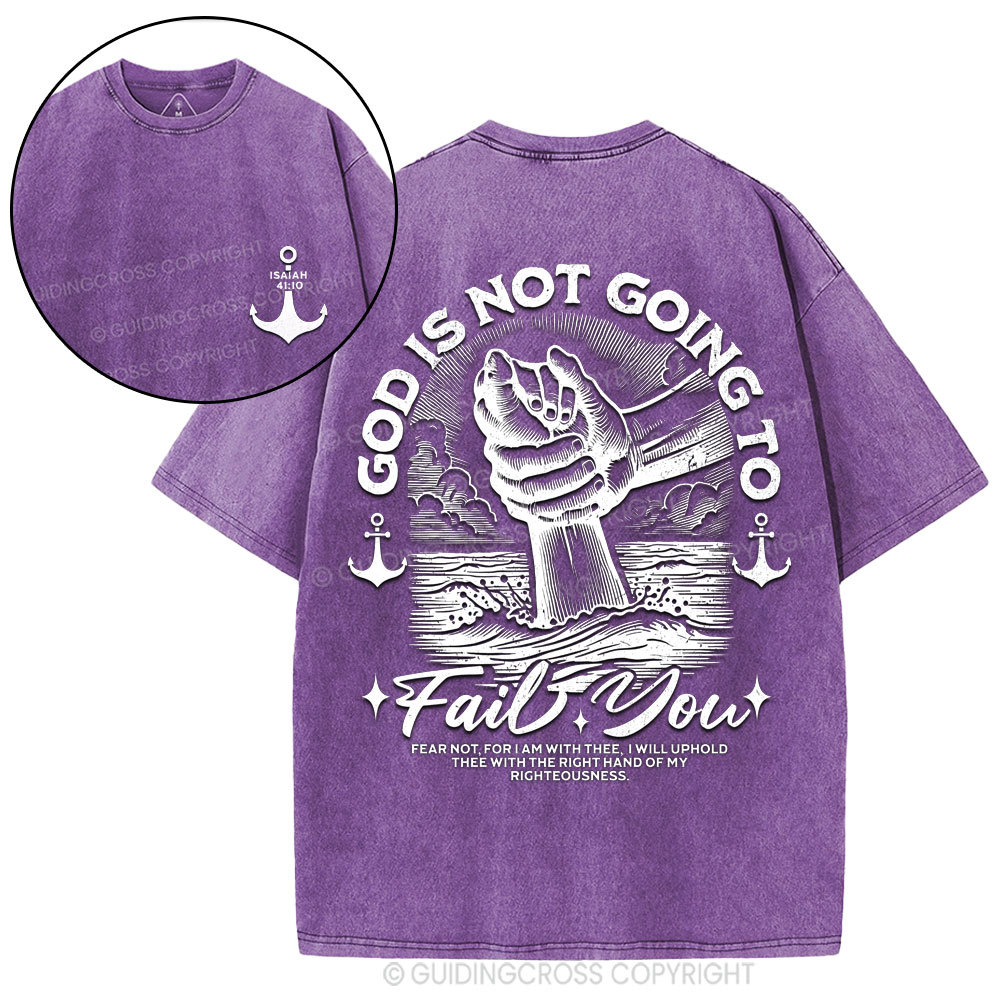 God Is Not Going To Fail You Christian Washed T-Shirt