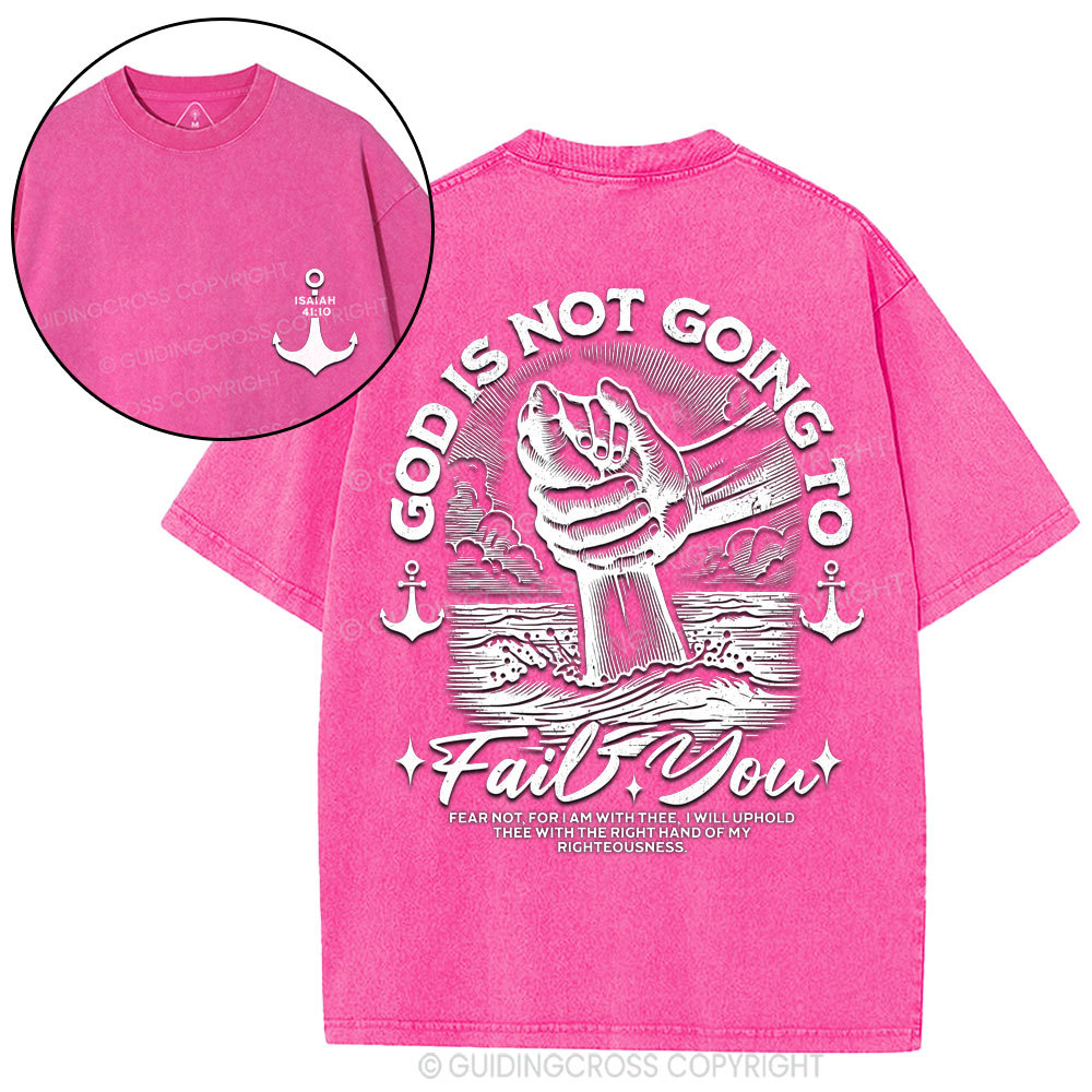God Is Not Going To Fail You Christian Washed T-Shirt