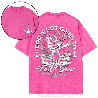 God Is Not Going To Fail You Christian Washed T-Shirt