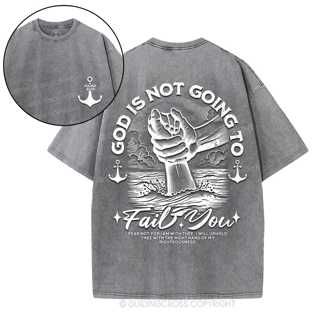 God Is Not Going To Fail You Christian Washed T-Shirt