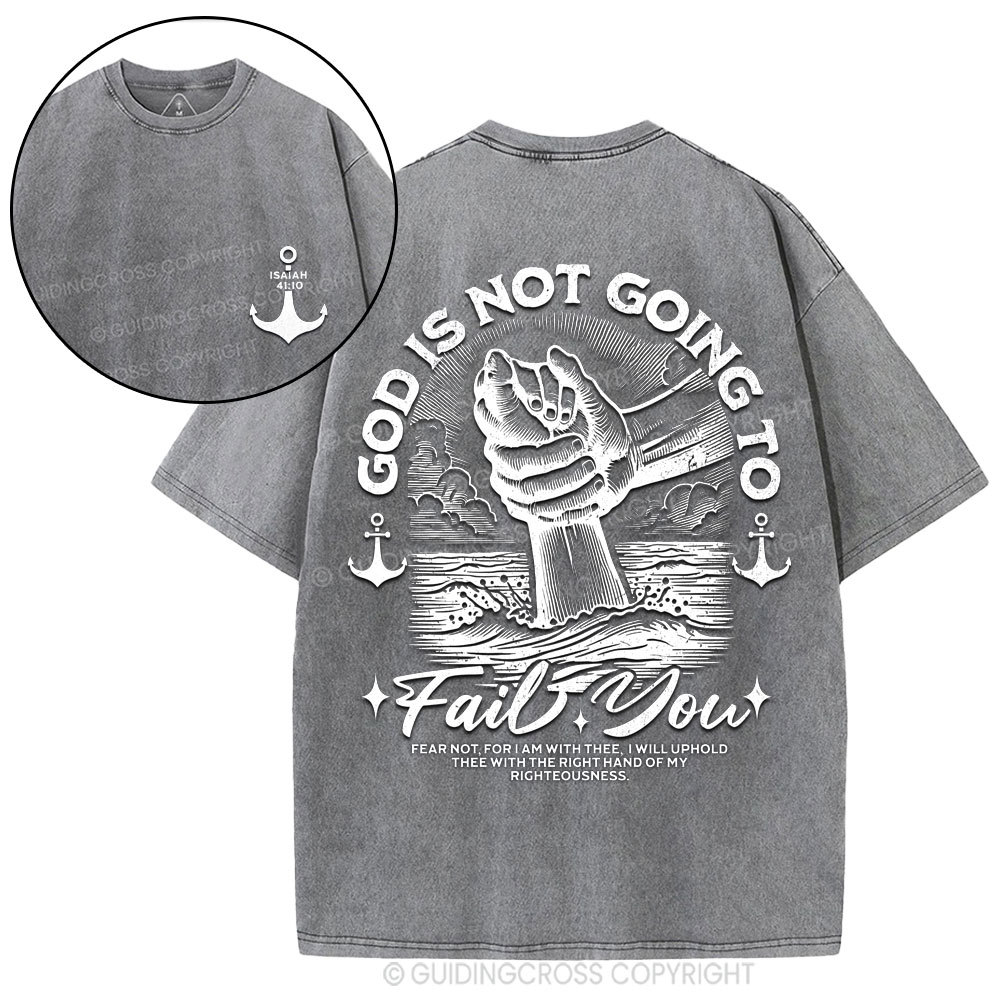 God Is Not Going To Fail You Christian Washed T-Shirt