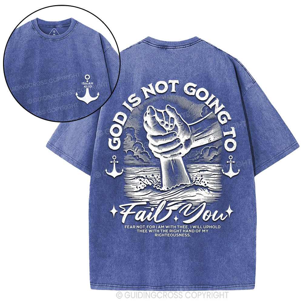 God Is Not Going To Fail You Christian Washed T-Shirt