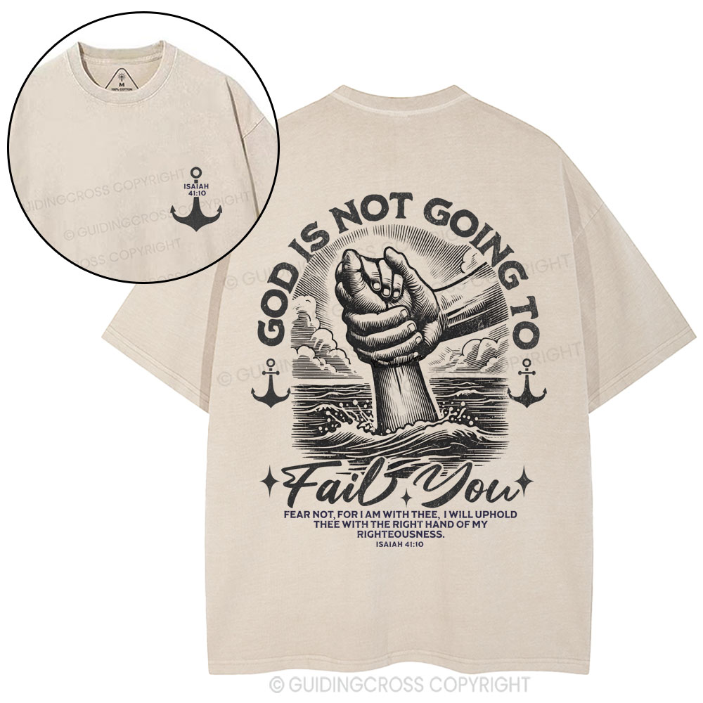 God Is Not Going To Fail You Christian Washed T-Shirt