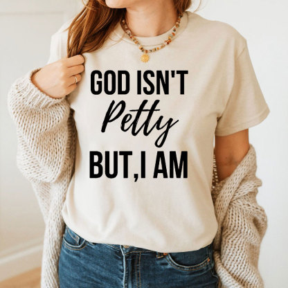 God Is Not Pretty But I Am Christian T-Shirt