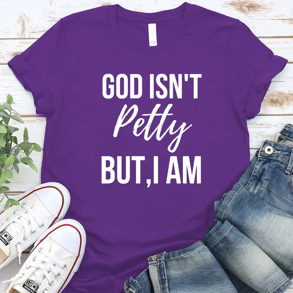 God Is Not Pretty But I Am Christian T-Shirt