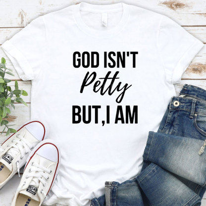 God Is Not Pretty But I Am Christian T-Shirt