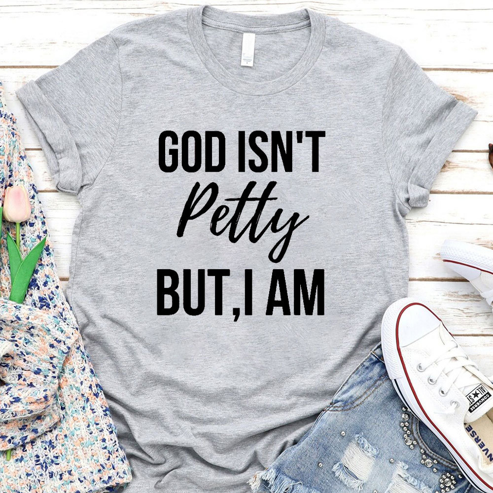 God Is Not Pretty But I Am Christian T-Shirt