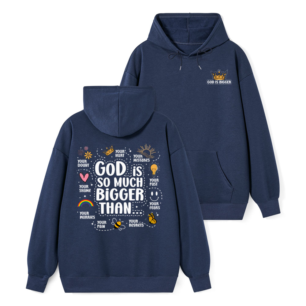 God Is So Much Bigger Than  Class Christian Hoodie