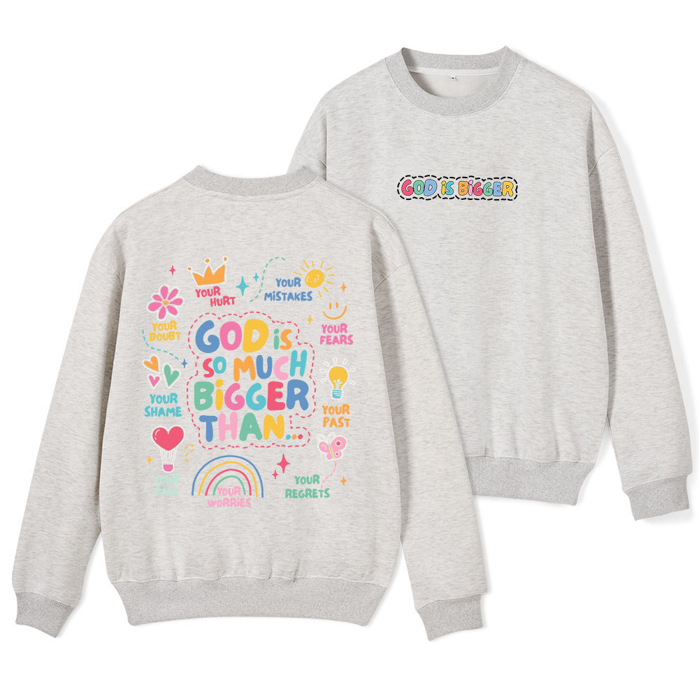 God Is So Much Bigger Than Your Mistakes Christian Fleece Sweatshirt