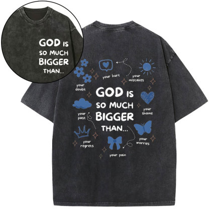 God Is So Much Bigger Than Your Regrets Christian Washed T-Shirt