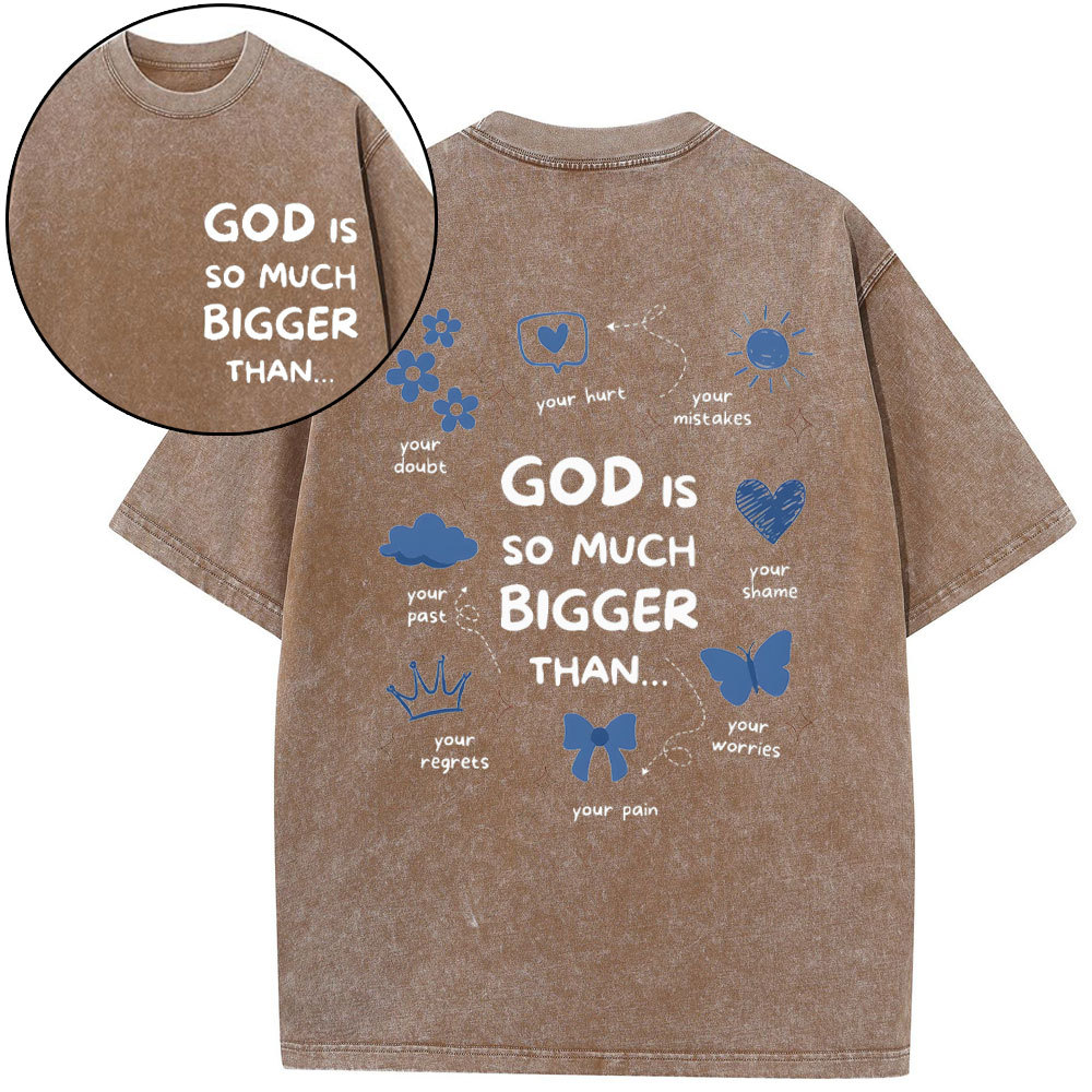 God Is So Much Bigger Than Your Regrets Christian Washed T-Shirt