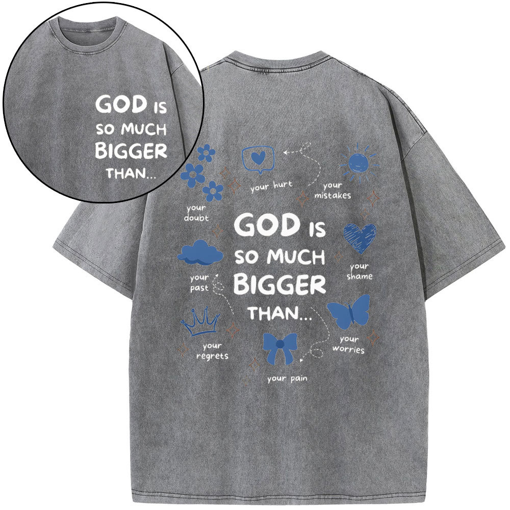 God Is So Much Bigger Than Your Regrets Christian Washed T-Shirt