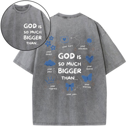 God Is So Much Bigger Than Your Regrets Christian Washed T-Shirt