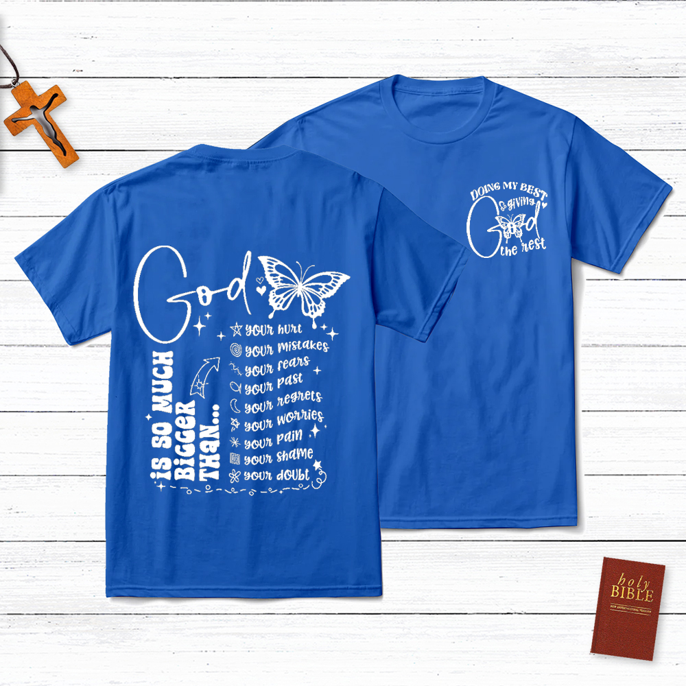 God Is So Much Than Your Heart Christian T-Shirt