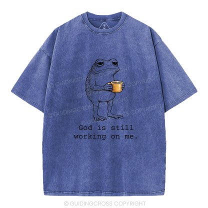 God Is Still Working On Me Christian Washed T-Shirt