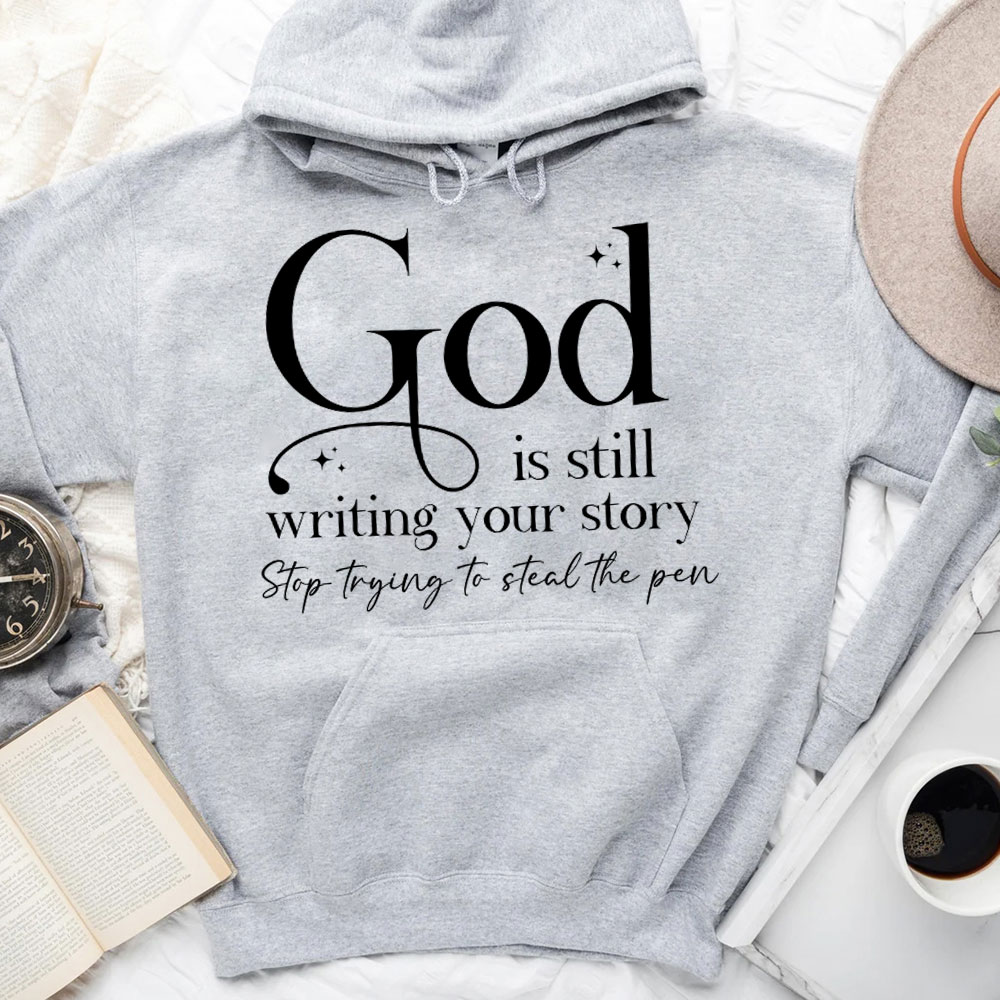 God Is Still Writing Your Story Christian Hoodie