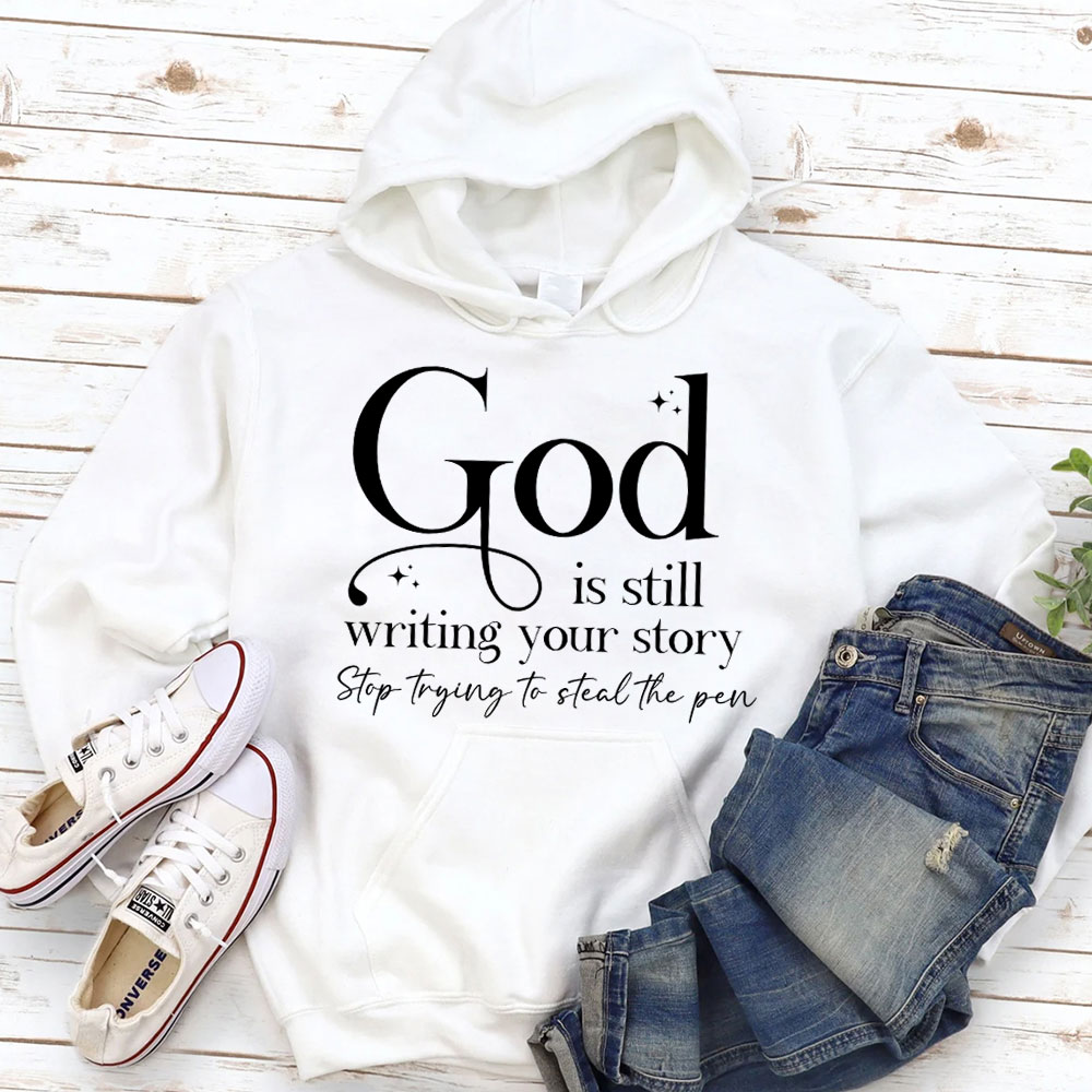 God Is Still Writing Your Story Christian Hoodie
