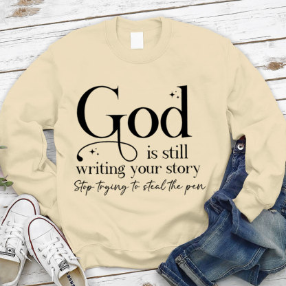God Is Still Writing Your Story Christian Sweatshirt