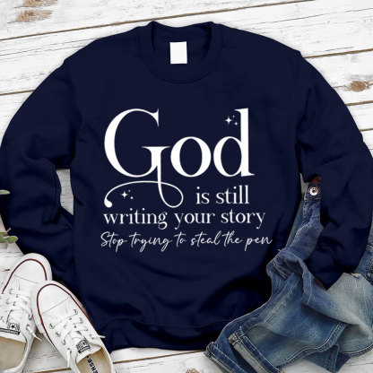God Is Still Writing Your Story Christian Sweatshirt