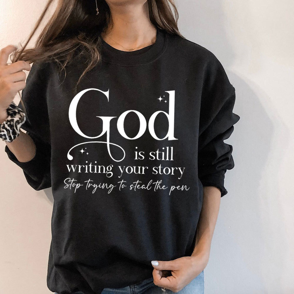 God Is Still Writing Your Story Christian Sweatshirt