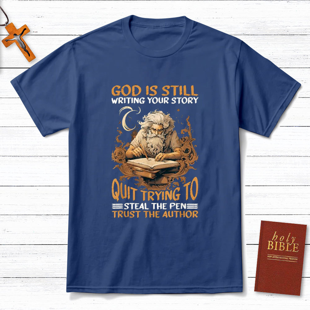 God Is Still Writing Your Story Christian T-Shirt