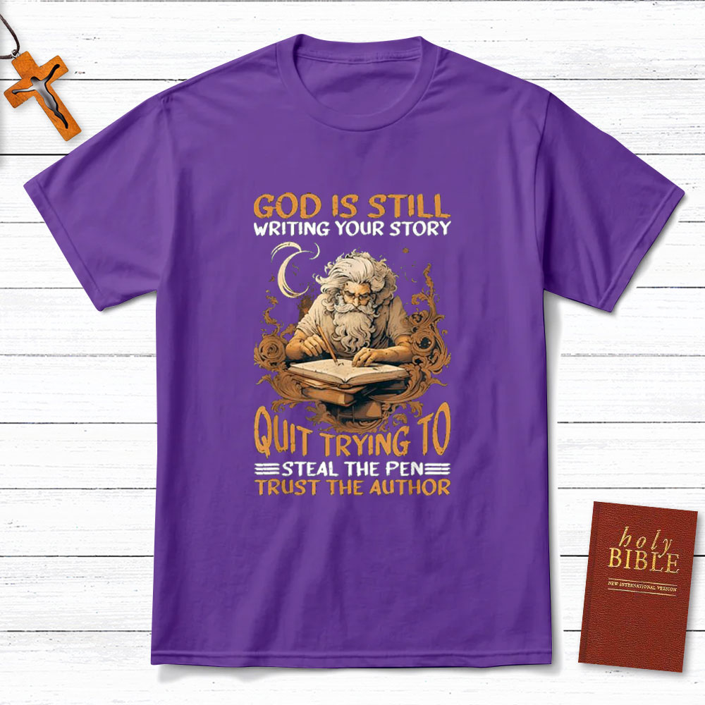 God Is Still Writing Your Story Christian T-Shirt