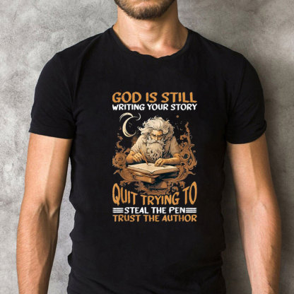 God Is Still Writing Your Story Christian T-Shirt