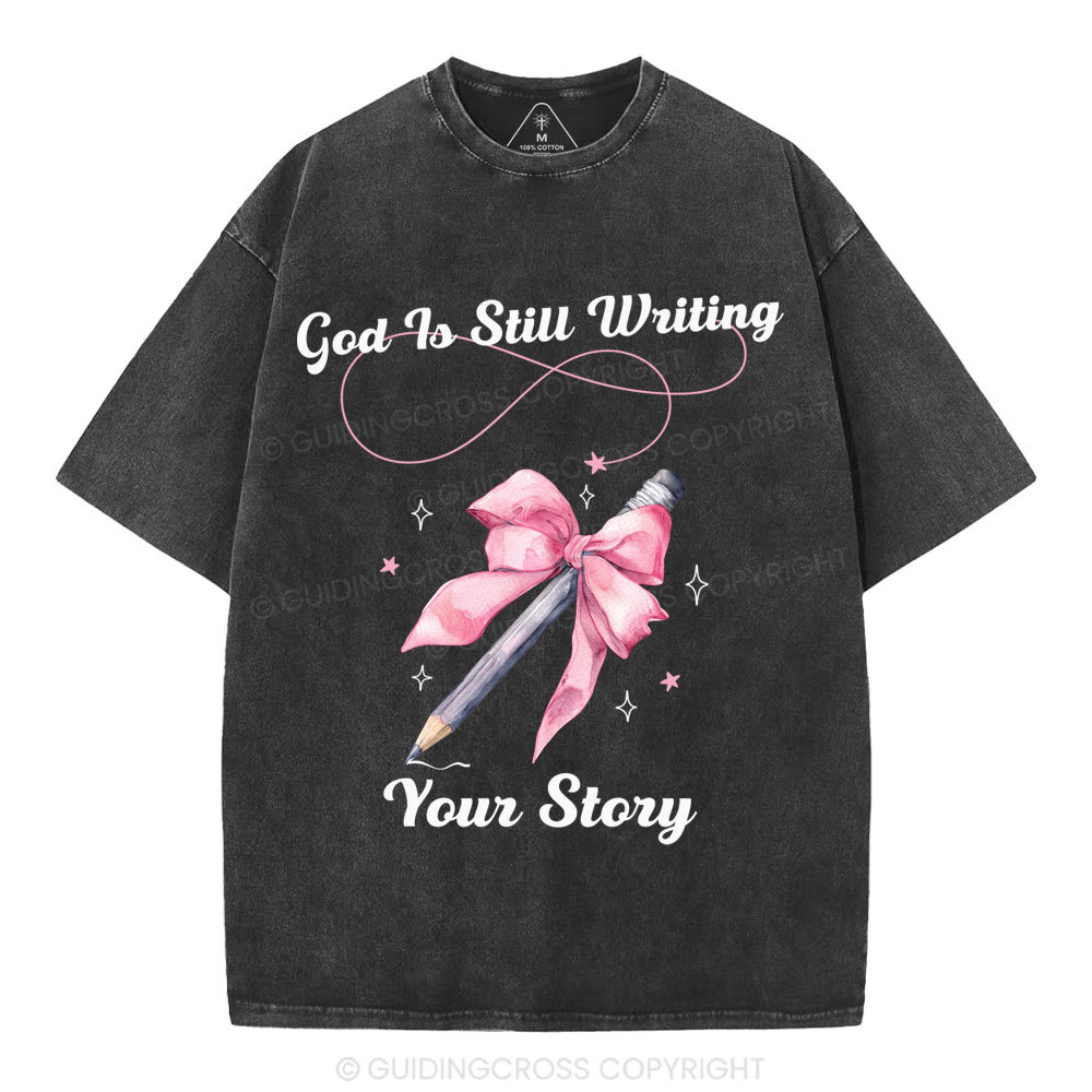 God Is Still Writing Your Story  Christian Washed T-Shirt