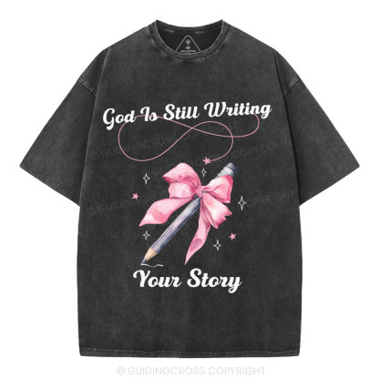 God Is Still Writing Your Story  Christian Washed T-Shirt