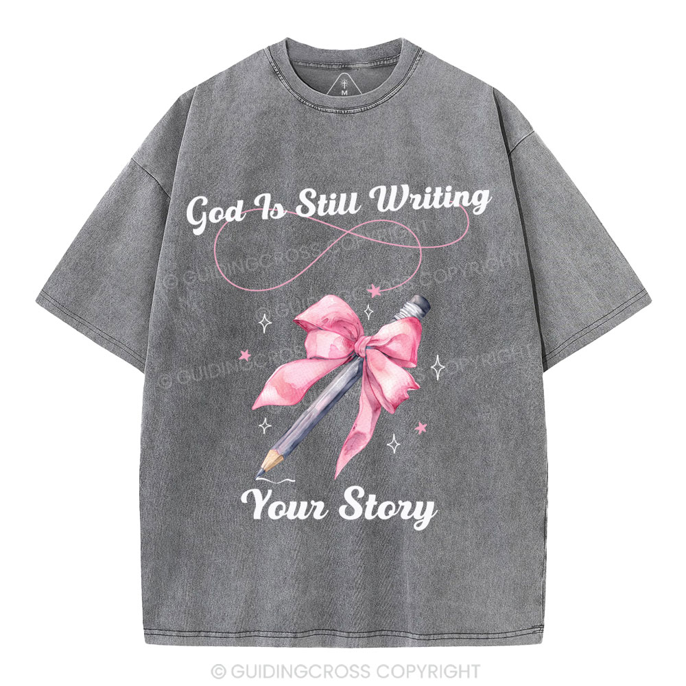 God Is Still Writing Your Story  Christian Washed T-Shirt