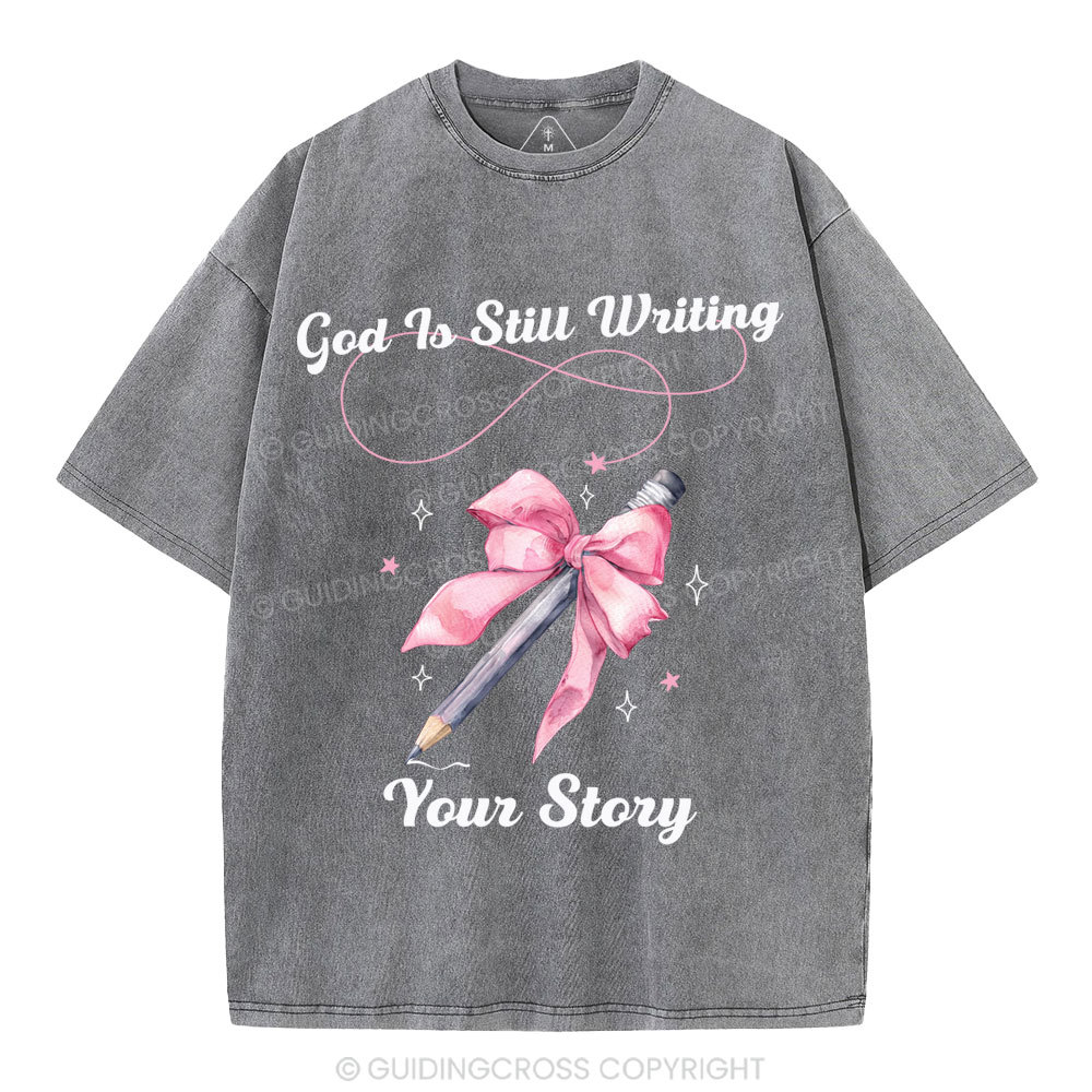 God Is Still Writing Your Story  Christian Washed T-Shirt