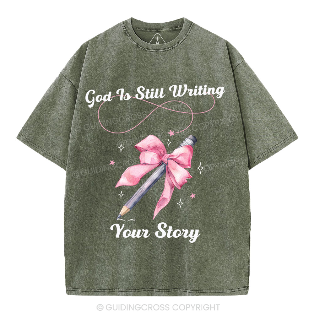 God Is Still Writing Your Story  Christian Washed T-Shirt