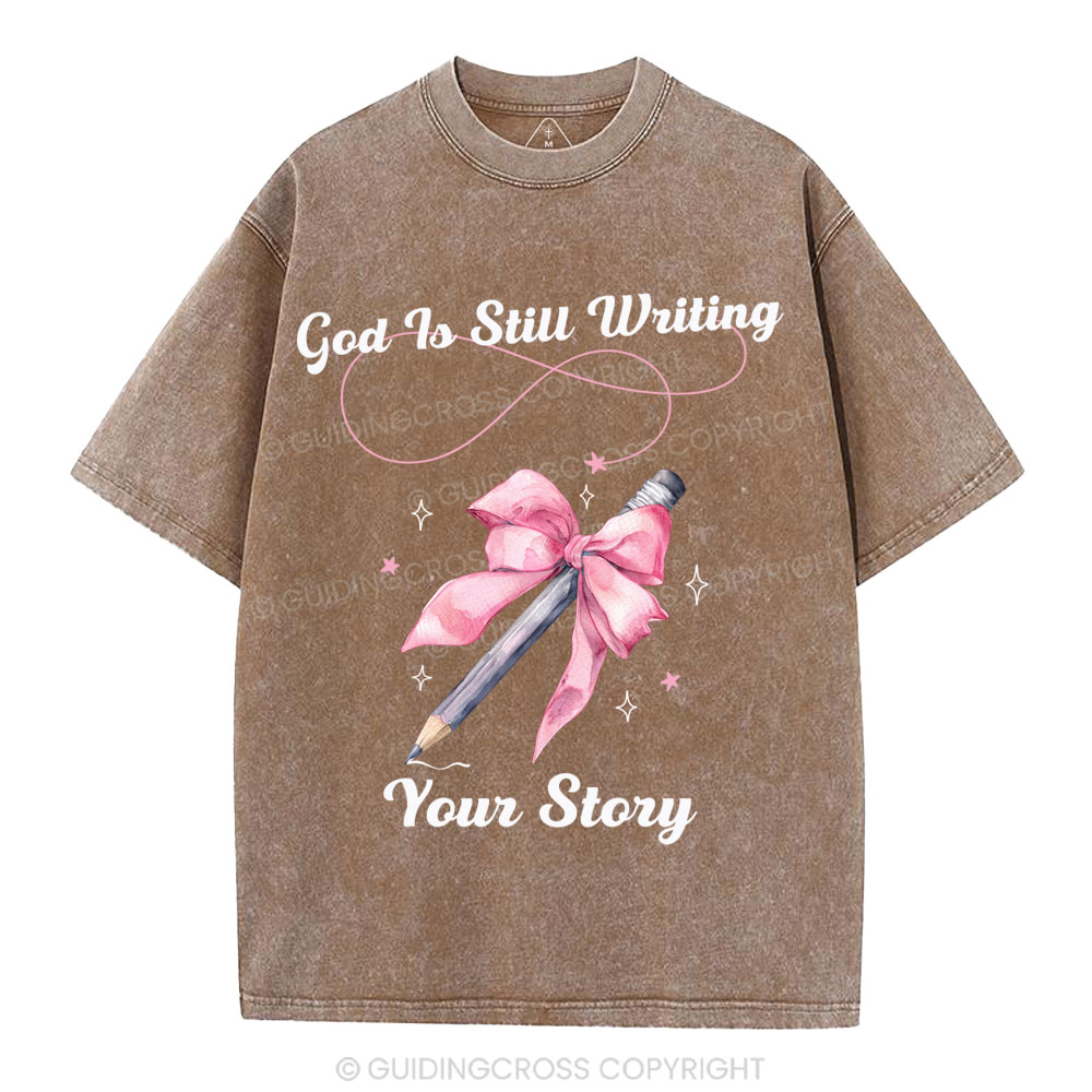 God Is Still Writing Your Story  Christian Washed T-Shirt
