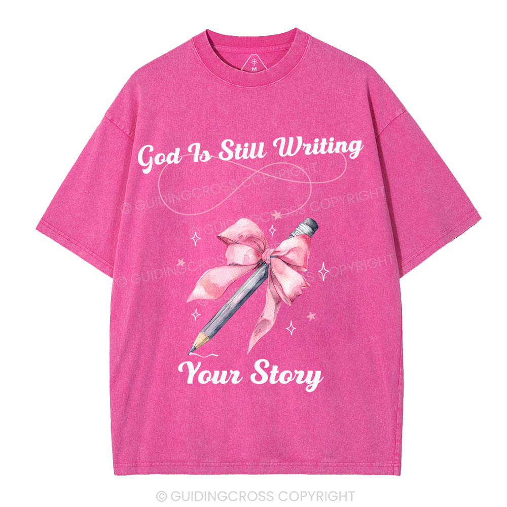 God Is Still Writing Your Story  Christian Washed T-Shirt