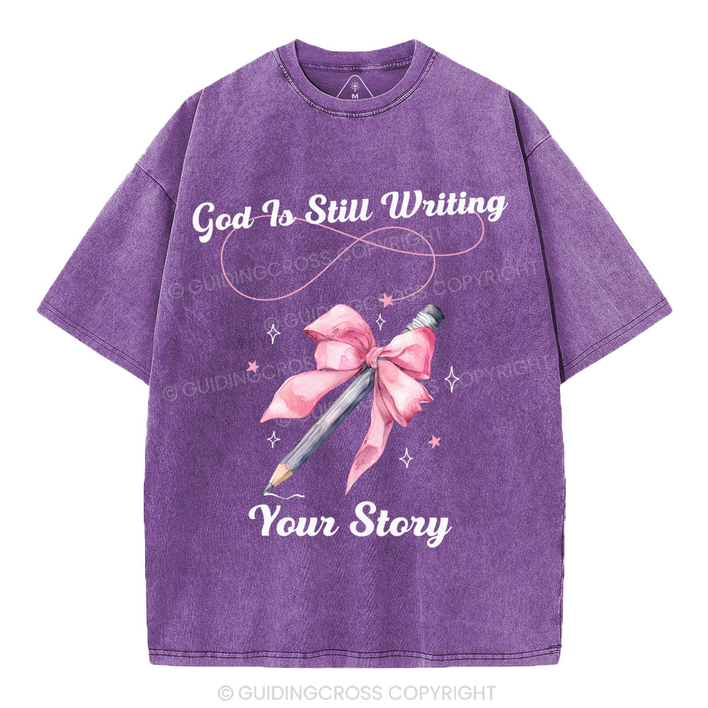 God Is Still Writing Your Story  Christian Washed T-Shirt