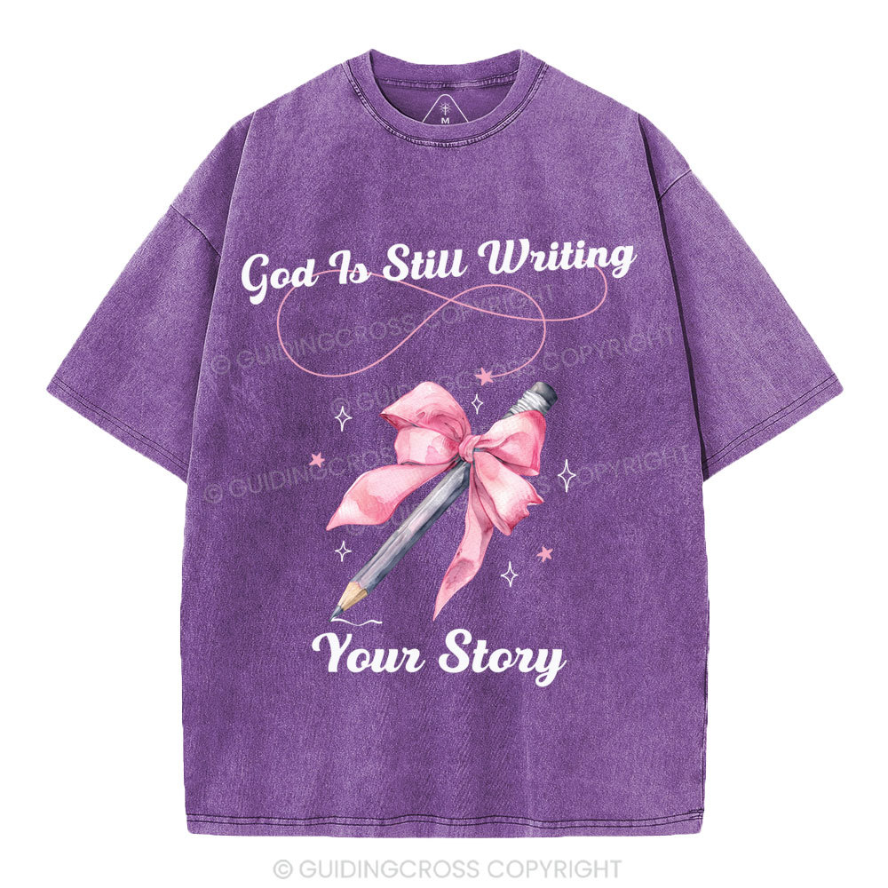 God Is Still Writing Your Story  Christian Washed T-Shirt