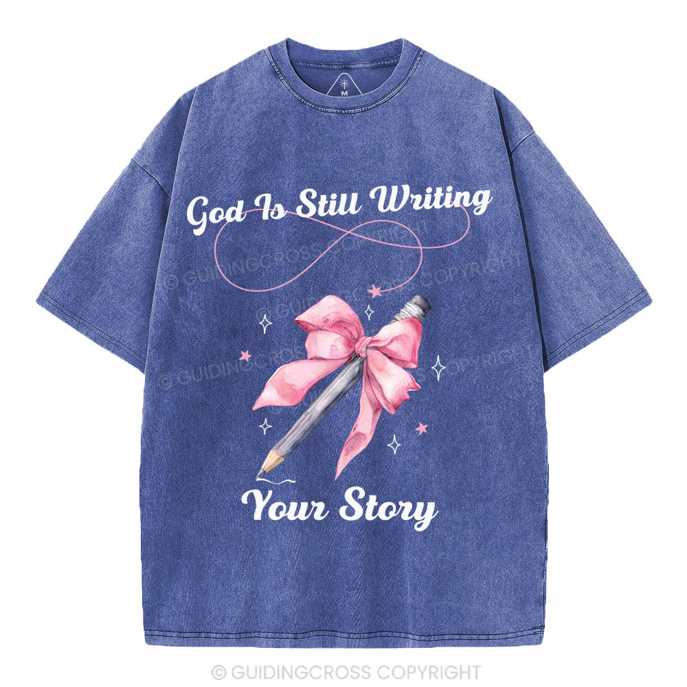 God Is Still Writing Your Story  Christian Washed T-Shirt