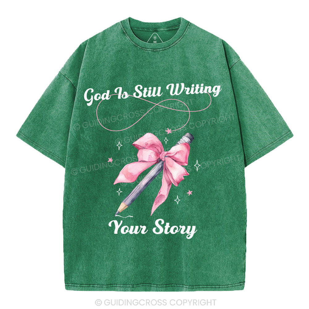 God Is Still Writing Your Story  Christian Washed T-Shirt