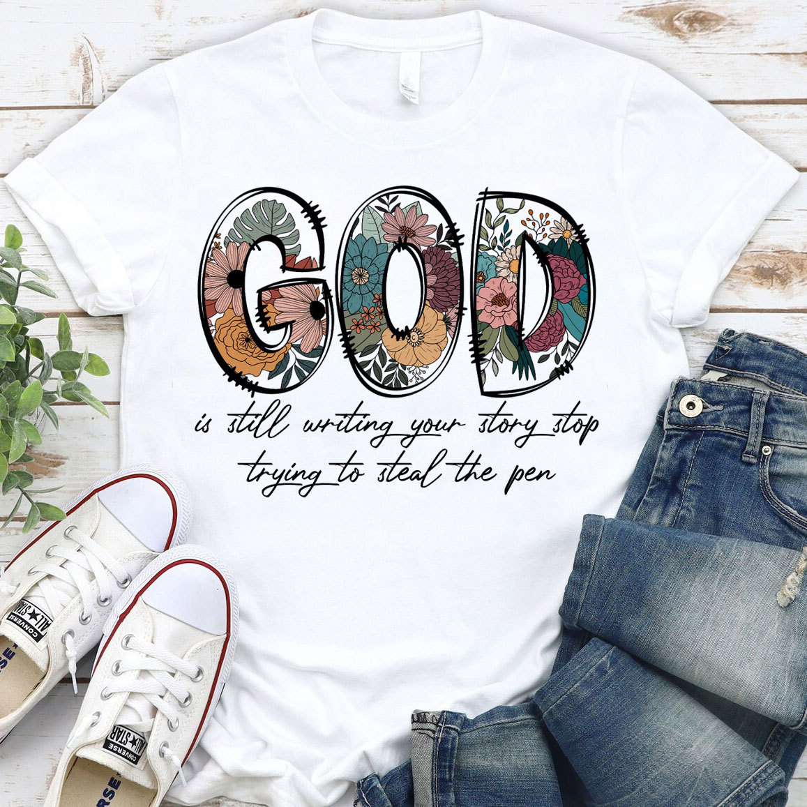 God Is Still Writing Your Story Stop Trying To Steal The Pen Christian T-Shirt
