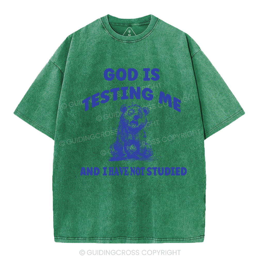 God Is Test Me And I Have Not Studied Christian Washed T-Shirt