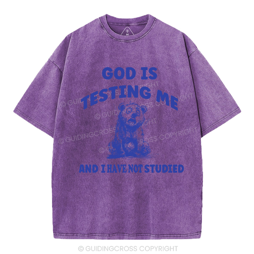 God Is Test Me And I Have Not Studied Christian Washed T-Shirt