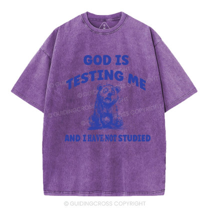 God Is Test Me And I Have Not Studied Christian Washed T-Shirt
