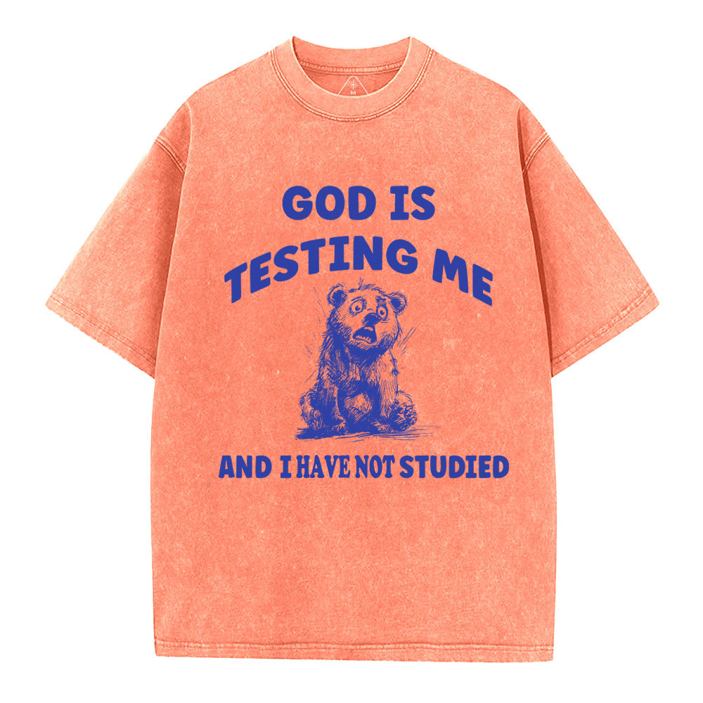 God Is Test Me And I Have Not Studied Christian Washed T-Shirt