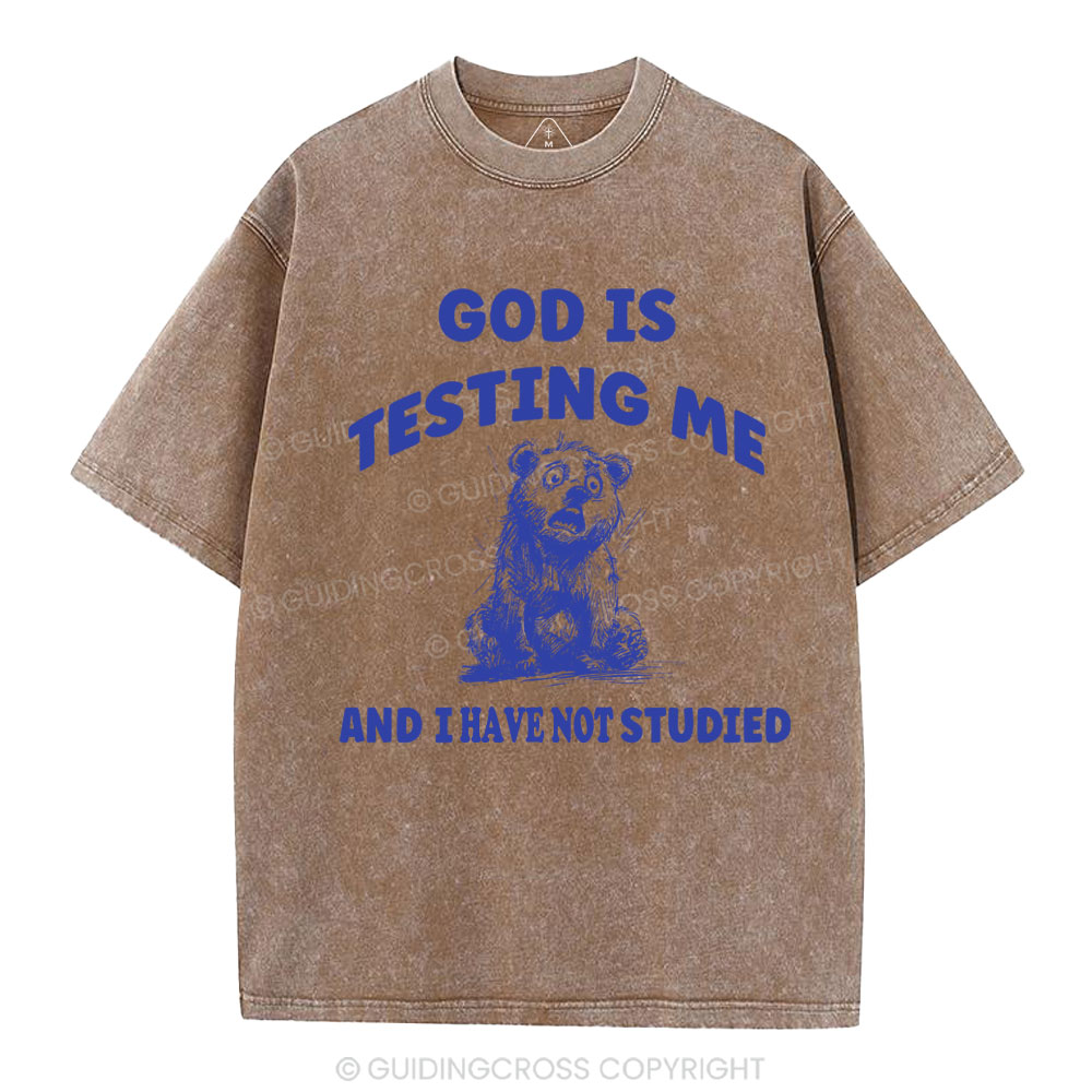 God Is Test Me And I Have Not Studied Christian Washed T-Shirt