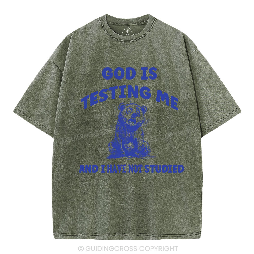 God Is Test Me And I Have Not Studied Christian Washed T-Shirt